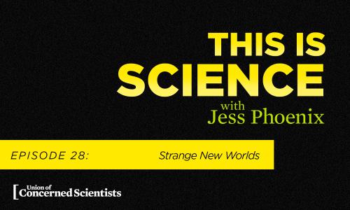 This is Science with Jess Phoenix Episode 28: Strange New Worlds